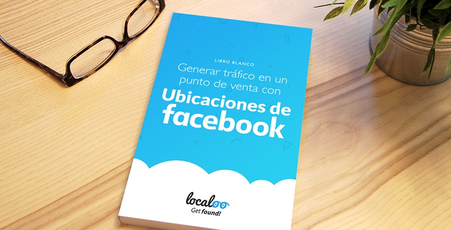 GENERAR TRÁFICO EN UN PUNTO DE VENTA CON UBICACIONES DE FACEBOOK